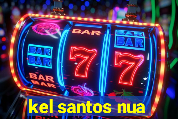 kel santos nua